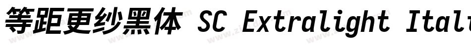 等距更纱黑体 SC Extralight Italic手机版字体转换